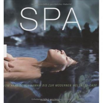 Spa: Vom arabischen Hamam bis zur modernen Wellness-Oase
