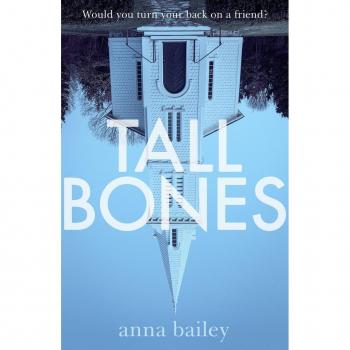 Anna Bailey Tall Bones: The Instant Sunday Times Bestseller; ‘one Of The Most Exciting Debuts Of 2021’