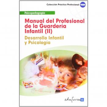 Manual del profesional de la guardería infantil (ii). Desarrollo infantil y psicología.