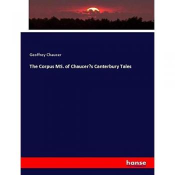 Chaucer, Geoffrey: The Corpus MS. of Canterbury Tales