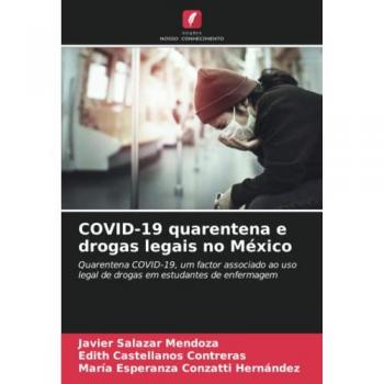 Salazar Mendoza, Javier: COVID-19 quarentena e drogas legais no México