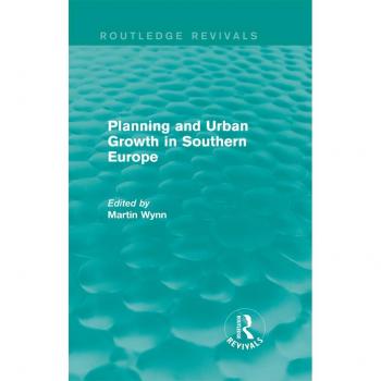 Vitalsource Technologies, Inc. Routledge Revivals: Planning And Urban Growth In Southern Europe (1984)