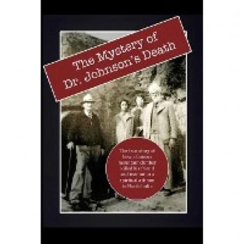 The Mystery of Dr. Johnson's Death:: The True Story of How a Famous Mountain Climber Killed His Friend and Mentor at a Spiritual Ashram in North India
