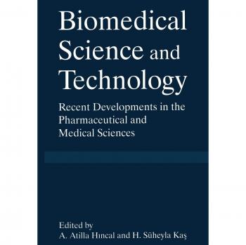 Biomedical Science and Technology: Recent Developments In The Pharmaceutical And Medical Sciences