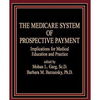 The Medicare System of Prospective Payment: Implications for Medical Education and Practice