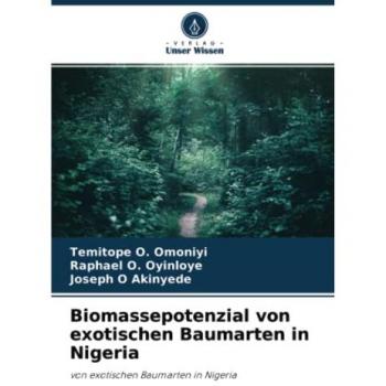 Biomassepotenzial von exotischen Baumarten in Nigeria: von exotischen Baumarten in Nigeria