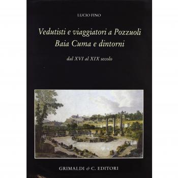 Vedutisti e viaggiatori a Pozzuoli Baia Cuma e dintorni dal XVI al XIX secolo