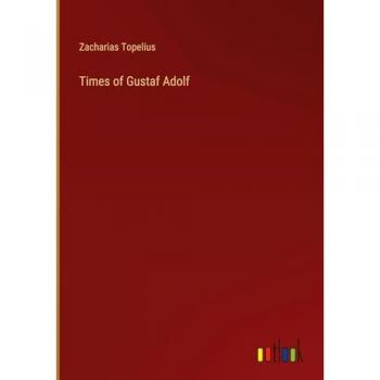 Topelius, Zacharias: Times of Gustaf Adolf