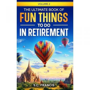 The Ultimate Book of Fun Things to Do in Retirement Volume 2