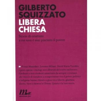 Libera Chiesa. Storie di cristiani a cui non è mai piaciuto il potere
