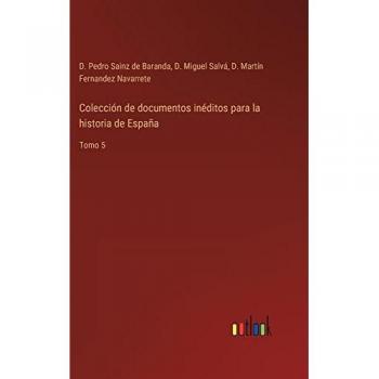 Sainz de Baranda, D. Pedro: Colección de documentos inéditos para la historia de España