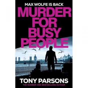 Murder for Busy People: A new Max Wolfe thriller from the no.1 bestselling author