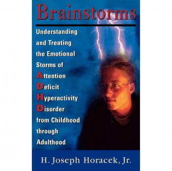 Brainstorms: Understanding and Treating Emotional Storms of ADHD from Childhood through Adulthood