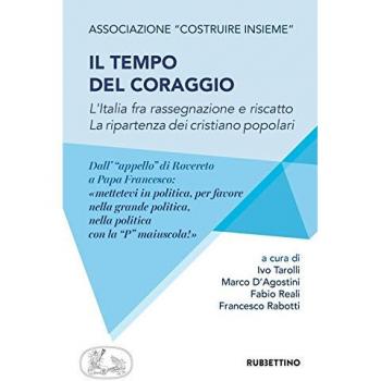 Il tempo del coraggio. L'Italia fra rassegnazione e riscatto. La ripartenza dei cristiano popolari