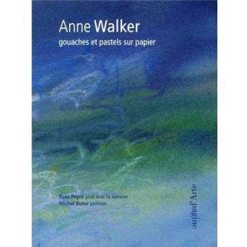 Anne Walker. Gouaches et pastels sur papier. Ediz. illustrata