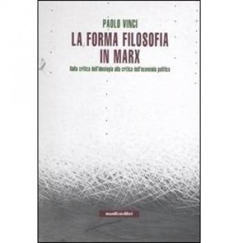 La forma filosofia in Marx. Dalla critica dell'ideologia alla critica dell'economia politica