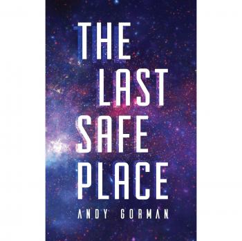 The Last Safe Place: Book 1 of The Arca Saga