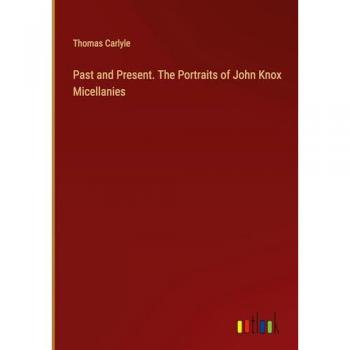 Past and Present. The Portraits of John Knox Micellanies