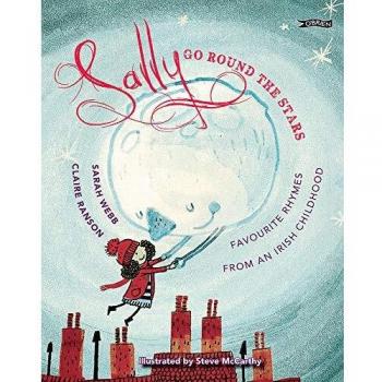 Sally Go Round The Stars : Favourite Rhymes from an Irish Childhood