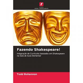 Fazendo Shakespeare!: Integração de Currículos baseados em Shakespeare na Sala de Aula Elementar