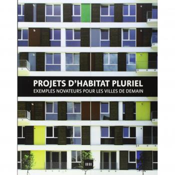 Projets d'habitat pluriel : Exemples novateurs pour les villes de demain