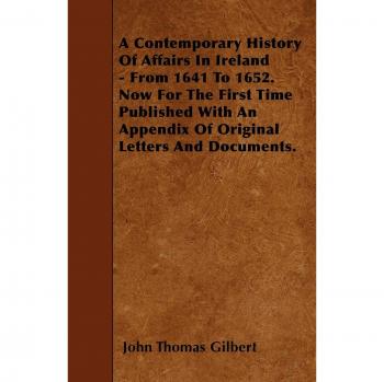A   Contemporary History of Affairs in Ireland