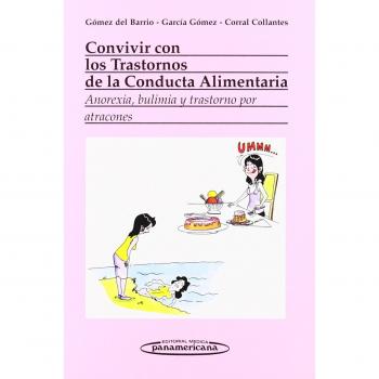 Convivir con los trastornos de la conducta alimentaria: anorexia, bulimia y trastorno por atracones