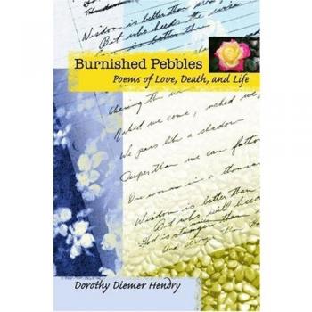 Burnished Pebbles: Poems of Love, Death, and Life