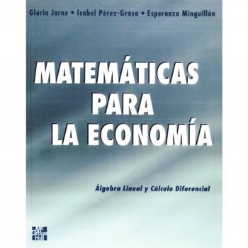 Matematicas Para Economia.Algebra Lineal Y Calculo Diferenci