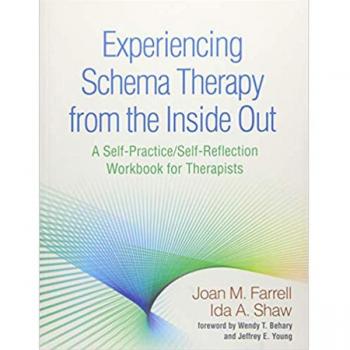 Experiencing Schema Therapy from the Inside Out: A Self-Practice/Self-Reflection Workbook for Therapists
