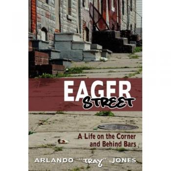 Eager Street: A Life on the Corner and Behind Bars