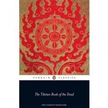 The Tibetan Book of the Dead: First Complete Translation
