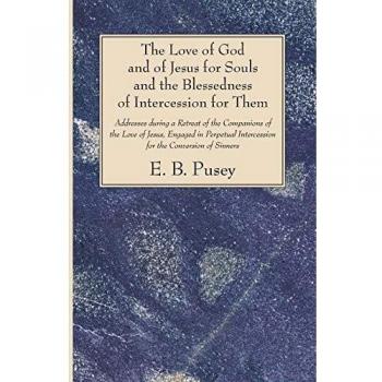 The Love of God and of Jesus for Souls and the Blessedness of Intercession for Them: Addresses During a Retreat of the Companions of the Love of Jesus