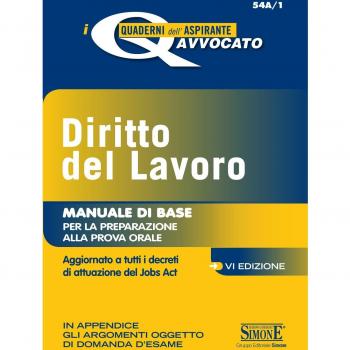 Diritto del lavoro. Manuale di base per la preparazione alla prova orale. Aggiornato a tutti i decreti di attuazione del Jobs act
