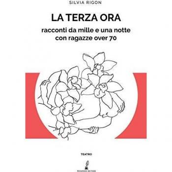 La terza ora. Racconti da mille e una notte con ragazze over 70