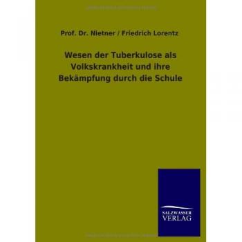 Nietner: Wesen der Tuberkulose als Volkskrankheit und ihre Bekämpfung durch die Schule