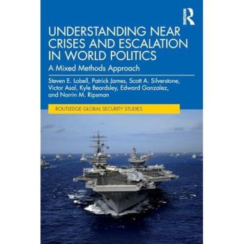Understanding Near Crises and Escalation in World Politics : A Mixed Methods Approach