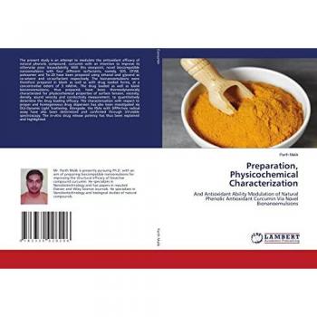 Preparation, Physicochemical Characterization: And Antioxidant Ability Modulation of Natural Phenolic Antioxidant Curcumin Via Novel Bionanoemulsions