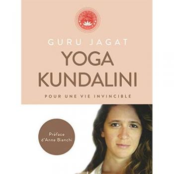Yoga Kundalini : Pour une vie invicible