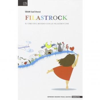 Filastrock. Il giro del mondo con le filastrocche. Appunti per un documentario. Ediz. illustrata