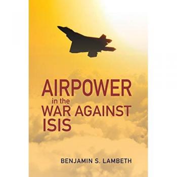 Airpower in the War against ISIS (History of Military Aviation)