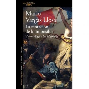 La Tentación de Lo Imposible: Victor Hugo Y Los Miserables / The Temptation of the Impossible: Victor Hugo and Les...