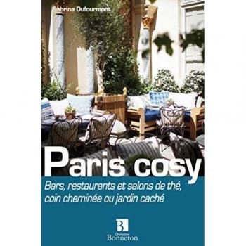 Sabrina Dufourmont Paris Cosy : Bars, Restos Et Salons De Thé : Coin Cheminée Ou Jardin Caché