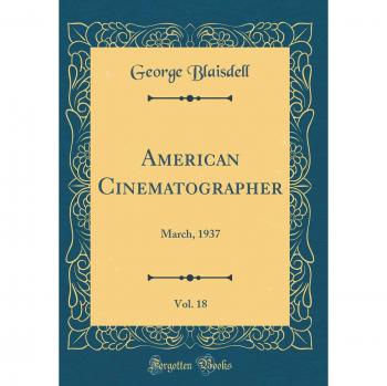 American Cinematographer, Vol. 18: March, 1937