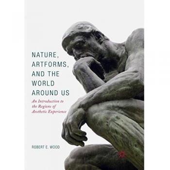 Nature, Artforms, and the World Around Us: An Introduction to the Regions of Aesthetic Experience