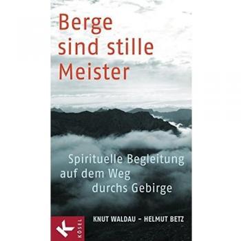 Berge sind stille Meister: Spirituelle Begleitung auf dem Weg durchs Gebirge