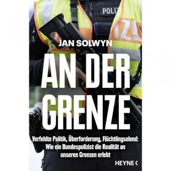 An der Grenze: Verfehlte Politik, Überforderung, Flüchtlingselend – Wie ein Bundespolizist die Realität an unseren Grenzen erlebt