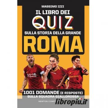 Il libro dei quiz sulla storia della grande Roma. 1001 domande (e...