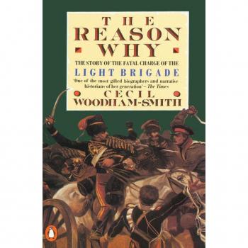 The Reason Why: The Story of the Fatal Charge of the Light Brigade