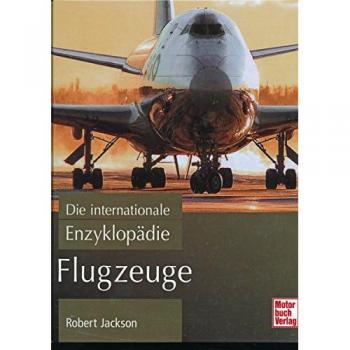 Robert Jackson Flugzeuge: Die Internationale Enzyklopädie